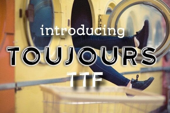 Toujours: The Groovy Typeface for Campaigns That Demand Attention